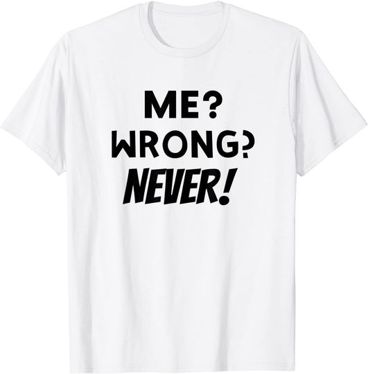 Discover T-shirt para Homem e Mulher Divertido Me Wrong Never