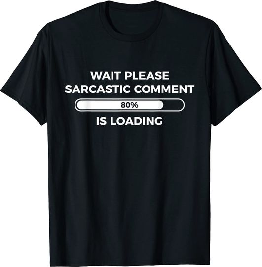 Discover T-shirt para Homem e Mulher Divertido Wait Please Sarcastic Comment is Loading