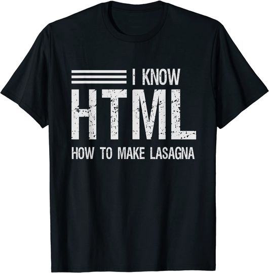 Discover T-shirt para Homem e Mulher I Know HTML How To Make Lasagna