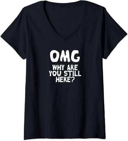 Discover T-shirt para Mulher OMG Why You Are You Still Here Decote em V