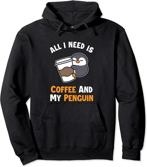 Hoodie Unissexo All I Need Is Coffee And My Penguin