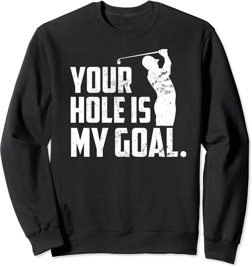 Suéter Unissexo Vintage Presente Ideal para Jogador de Golfe Your Hole Is My Goal
