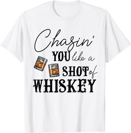 Discover T-shirt para Homem e Mulher Divertido Chasing You Like a Shot of Whisky