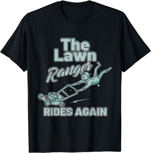 T-Shirt Unissexo Manga Curta Presente Ideal Para O Cortador de Grama The Lawn Ranger Rides Again