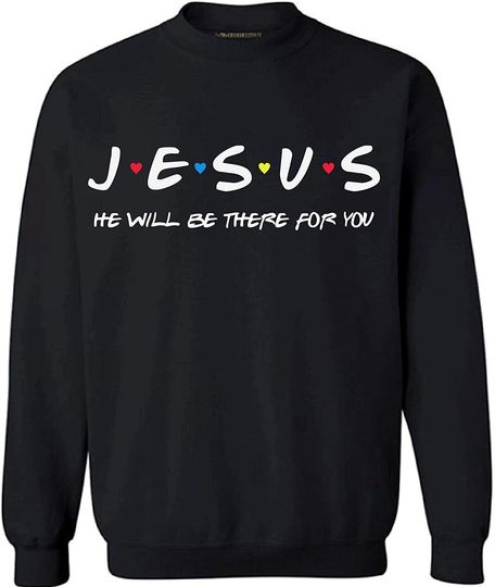 Discover Suéter Sweatshirt para Homem e Mulher Amor Fé Jesus He Will Be There For You