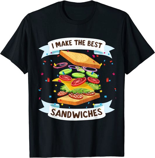 Discover T-shirt I Make The Best Sandwiches | Presente para Amantes de Sanduíche