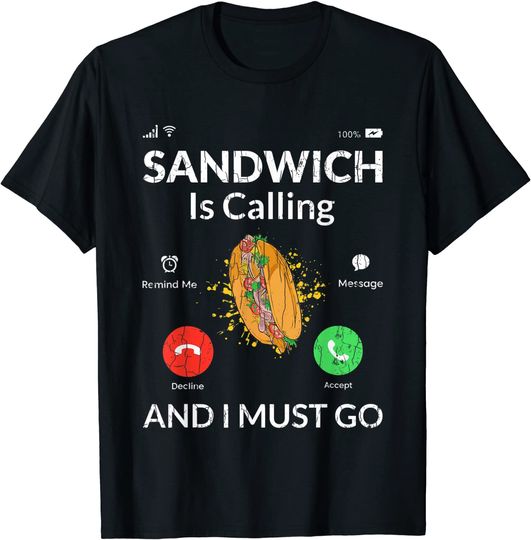 Discover Sandwich Is Calling And I Must Go T-shirt Engraçada