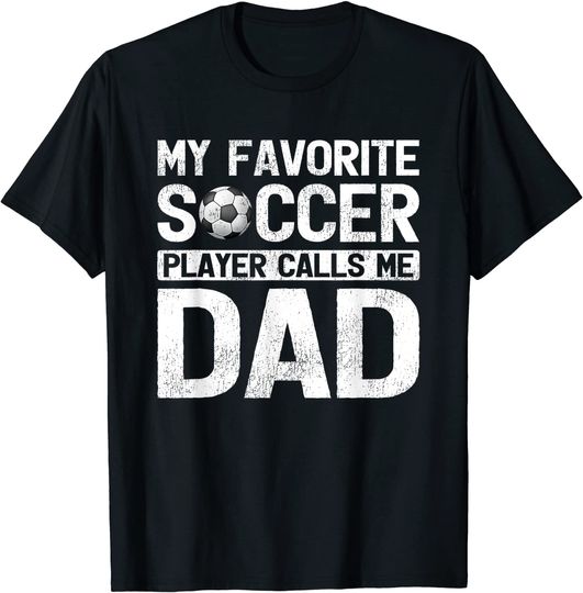 Discover My Favorite Soccer Player Calls Me Dad Fathers Day T-Shirt