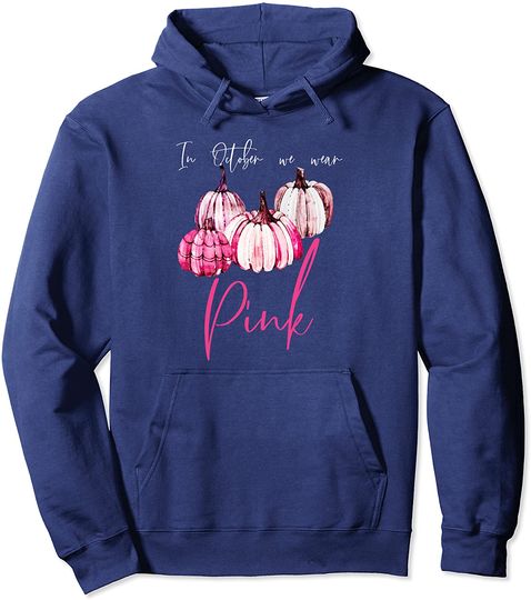 Discover Hoodie Abóboras Conscientização de Cancro de Mama Em Outubro Nós Vestimos Rosa | Sweatshirt com Capuz para Homem e Mulher