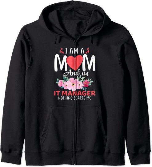 Discover Hoodie Sweater com Capuz e Fecho-éclair Unissexo Presente para Mãe I Am A Mom And An IT Manager Nothing Scares Me