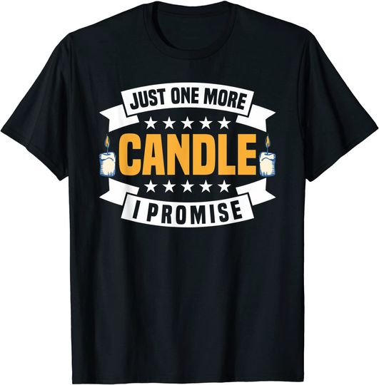 Discover T-shirt de Just One More Candle I Promise Fabricante de Velas