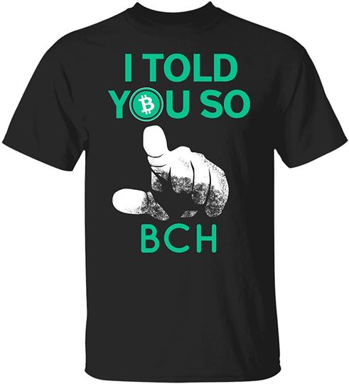 Discover T-Shirt Clássico Unissex Limited I Told You SO Bitcoin Cash BCH Blockchain Cryptocurrency Bull Run