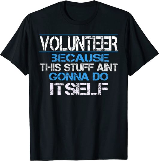 Discover Unissex T-Shirt Voluntariado Divertido Regalo de Apreciación de Voluntarios