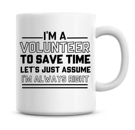 Discover Caneca De Cerâmica Clássica Voluntariado  I'm A Volunteer To Save Time Lets Just Assume I'm Always Right