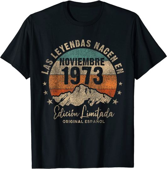 Discover Unissex T-Shirt 1973 Camiseta Para Homem E Mulher Os Lendas Nasceram Em Novembro De 1973