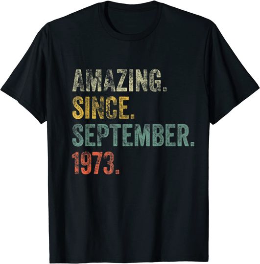 Discover Unissex T-Shirt 1973 48th Birthday Amazing Desde Septembro 1973