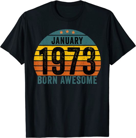 Discover Unissex T-Shirt 1973 Nasceu Em Janeiro De 1973 Presente De Aniversário Incrível