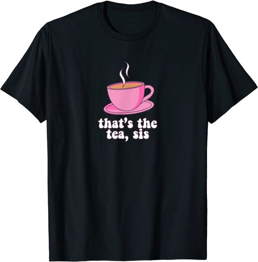 Discover Unissex T-Shirt Chá  That's The Tea, Sis Taza Rosa Linda Con Color Turquesa Té