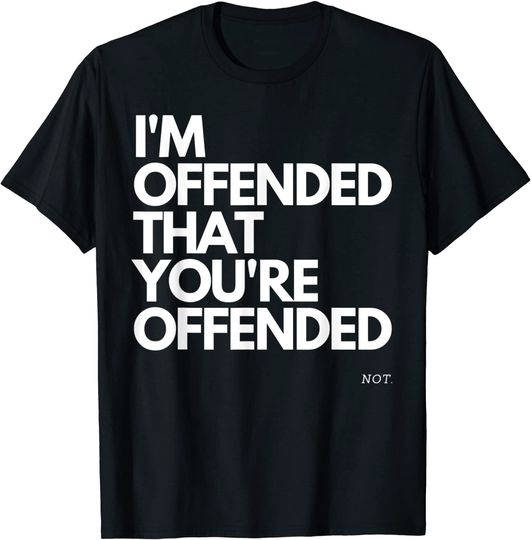 Discover I'm Offended Meme I'm Offended That You're Offended
