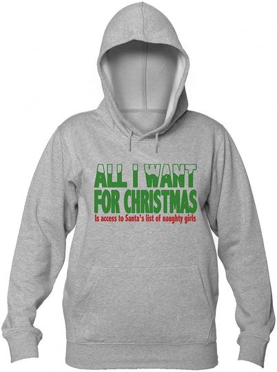Discover Hoodie Sweater Com Capuz Natal Tudo Que Eu Quero Para O Natal É Acesso À Lista De Garotas Safadas Do Papai Noel