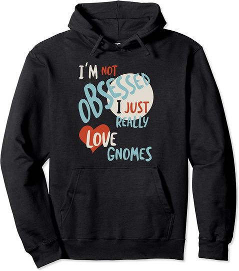 Discover I Just Really Love Gnomes Hoodie Unissexo