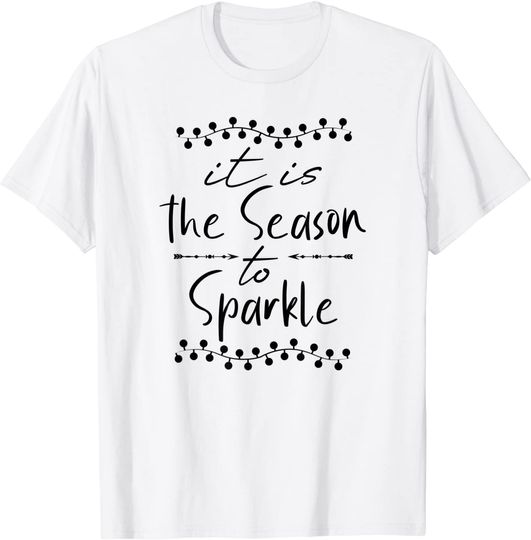 Discover Unissex T-Shirt It is the Season to Sparkle Para Homem E Mulher É A Estação Para Brilhar