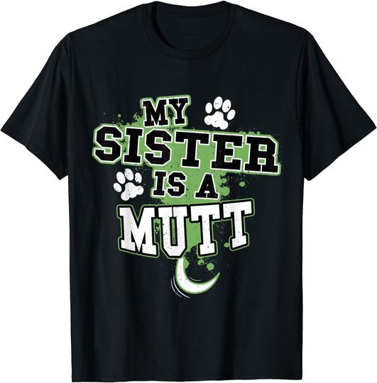 Discover Unissex T-Shirt Dia Nacional do Mutt My Sister Is A Mutt Funny Dog Propietario Camiseta