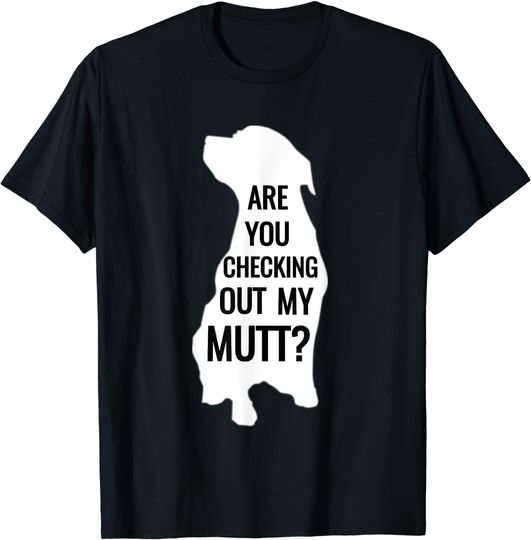 Discover Unissex T-Shirt Dia Nacional do Mutt Você Está Checando Minha Mutt