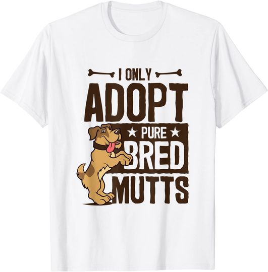 Discover Unissex T-Shirt Dia Nacional do Mutt Eu Só Adoto Vira-Latas De Raça Pura - Perro Mutt Camiseta