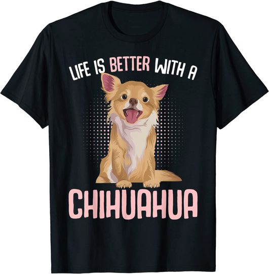 A Vida É Melhor Com Um Amante Do Cão Chihuahua T-Shirt Camiseta Manga Curta Cão Chihuahua
