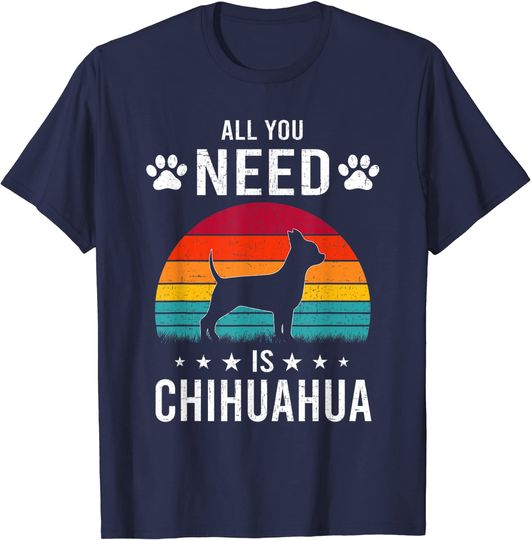 Discover Tudo Que Você Precisa É Um Amante Do Cão Chihuahua T-Shirt Camiseta Manga Curta