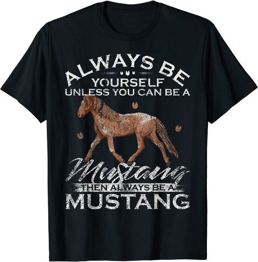 Discover T-Shirt Camiseta Manga Curta Sempre Seja Você Mesmo, A Menos Que Você Possa Ser Um Cavalo Mustang