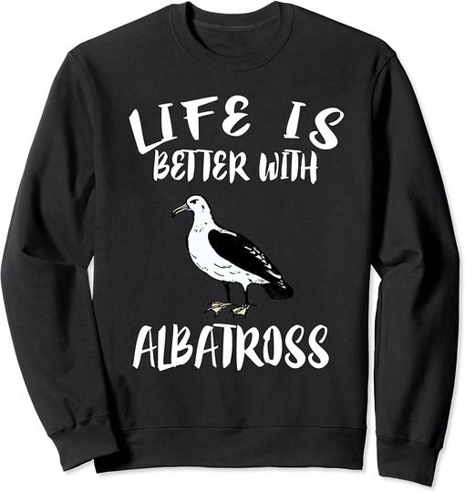 Discover Suéter Sweatshirt Albatros A Vida É Melhor Com O Presente Do Animal Pássaro Albatroz