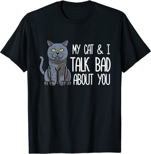 Discover T-Shirt Camiseta Manga Curta Gatos Cinzentos Meu Gato Britânico De Cabelo Curto E Eu Falamos Mal De Você Gato