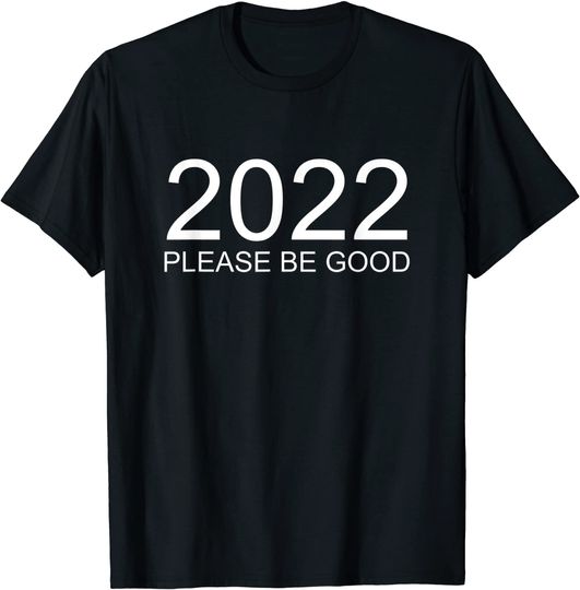 Discover T-shirt Camiseta Manga Curta Véspera De Ano Novo 2022 Por Favor, Seja Legal Feliz Ano Novo de 2022
