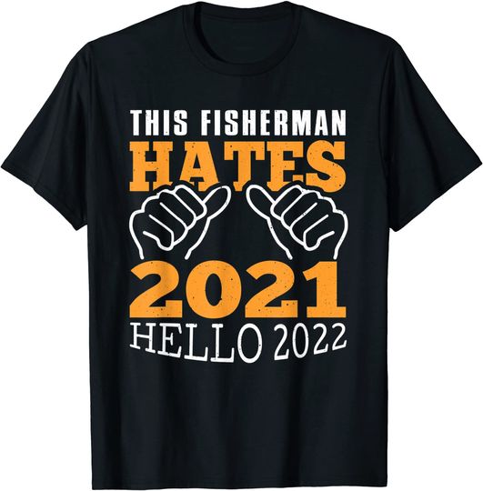 Discover T-shirt Camiseta Manga Curta Véspera De Ano Novo Comemoração Que Este Pescador Odeia 2021 Olá 2022