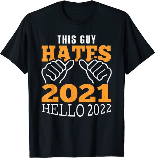 Discover T-shirt Camiseta Manga Curta Véspera De Ano Novo Comemoração Esse Cara Odeia 2021 Olá 2022
