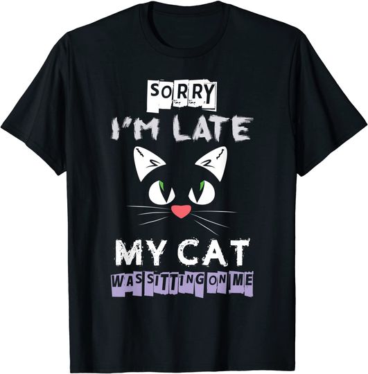 Discover Sorry I'm Late My Cat Was Sitting On Me T-Shirt Pet Sitting