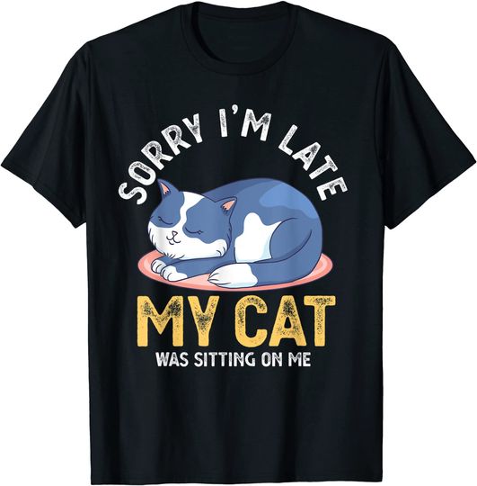 Discover T-Shirt Pet Sitting Sorry I'm Late My Cat Was Sitting On Me