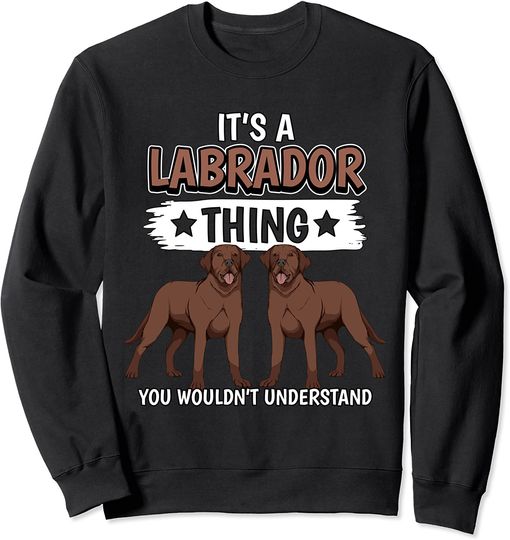 Discover It's A Labrador Suéter Sweatshirt Para Homem E Mulher Criança Labrador Castanho