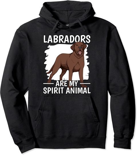 Discover Labradors Are My Spirit Animal  Hoodie Sweater Com Capuz Labrador Castanho