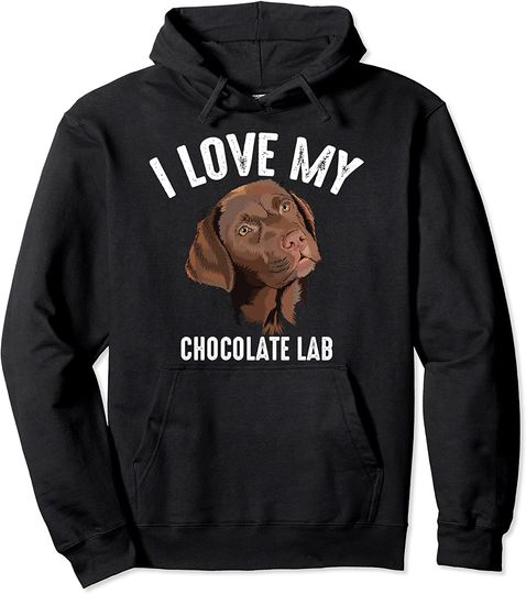 Discover I Love My Chocolate Lab | Hoodie Sweater Com Capuz Labrador Castanho