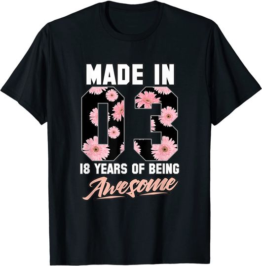 Discover [Customize] Nasceu no 2003, 18 Anos Sendo Flores De Aniversário Incríveis  T-Shirt Feliz Aniversário Flores