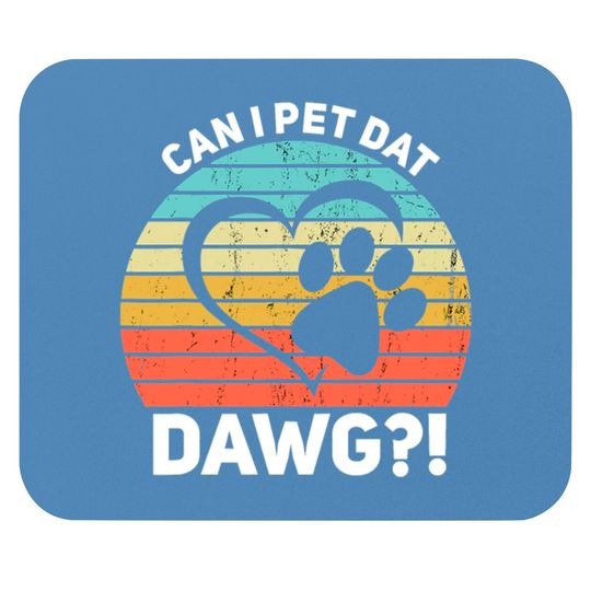 Discover Can I Pet Dat Dawg Can I Pet That Dog Mouse Pads