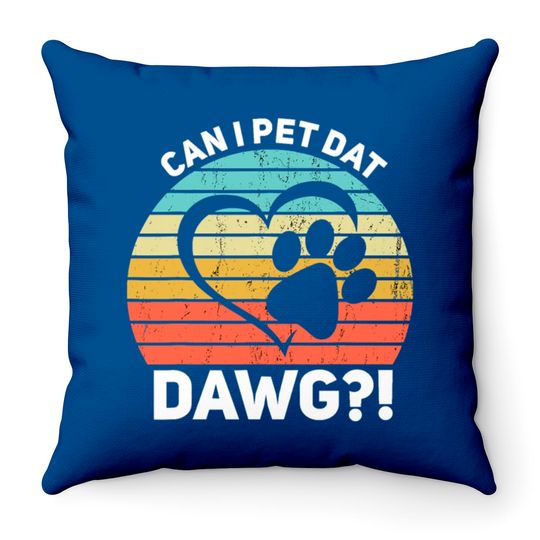 Discover Can I Pet Dat Dawg Can I Pet That Dog Throw Pillows