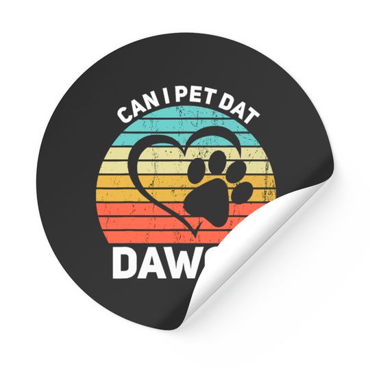 Discover Can I Pet Dat Dawg Can I Pet That Dog Stickers