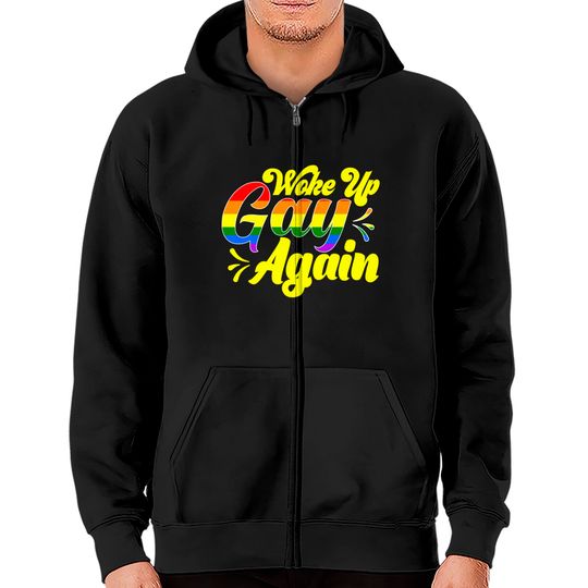Discover Rainbow Pride Woke Up Gay Again Humor Zip Hoodies