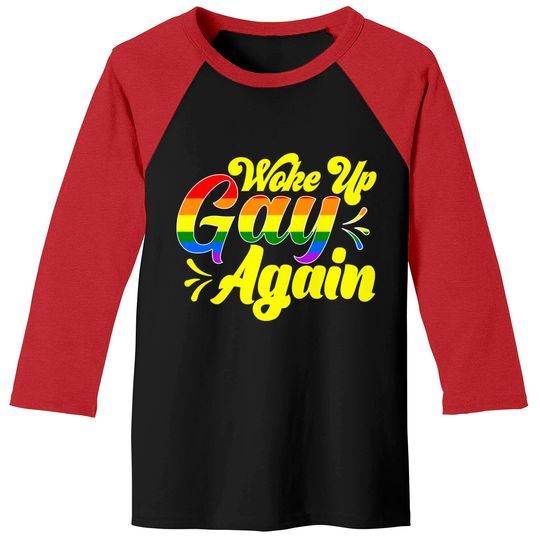 Discover Rainbow Pride Woke Up Gay Again Humor Baseball Tees