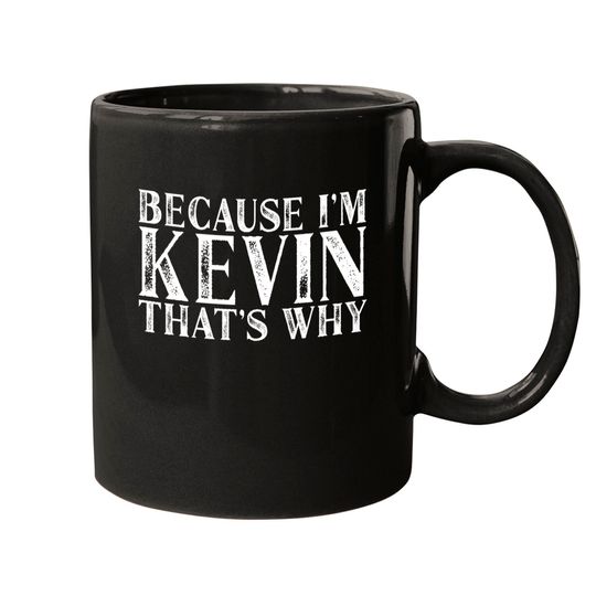 Discover Because I'm Kevin That's Why Personalized Named print - Kevin - Mugs