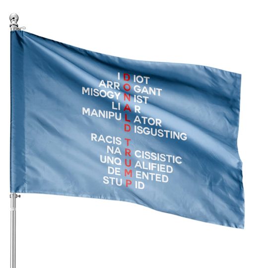 Discover Donald trump idiot arrogant misogynist liar House Flags